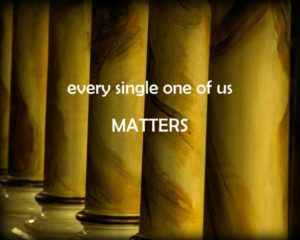 Every one of us matters
